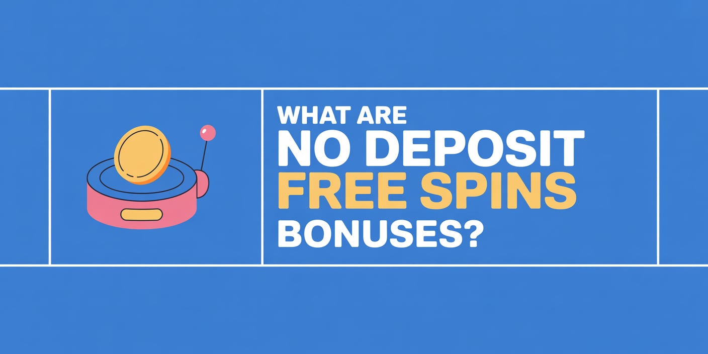 What Are No Deposit Free Spins Bonuses?
