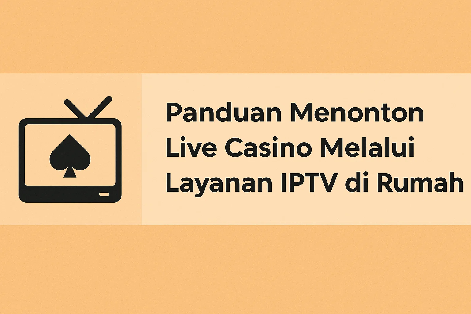 Panduan Menonton Live Casino Melalui Layanan IPTV di Rumah